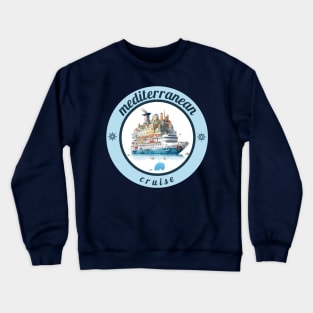 Mediterranean cruise Crewneck Sweatshirt